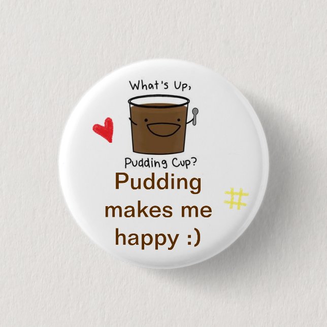 I love pudding button (Front)