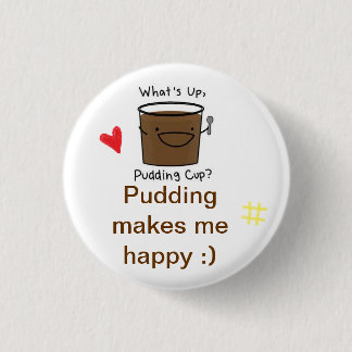 I love pudding button