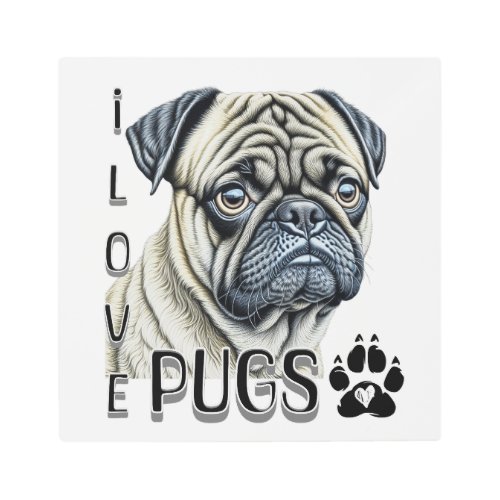 I Love Pugs  Cute Dog Owners Metal Print