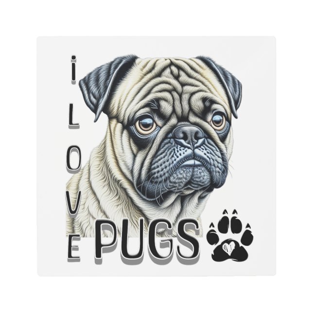 I Love Pugs | Cute Dog Owners Metal Print (Front)