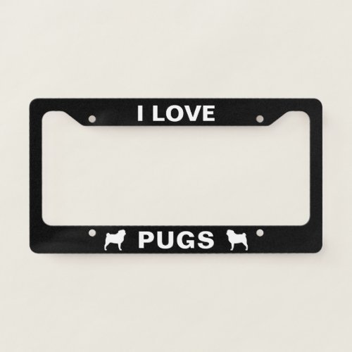 I Love Pugs _ Pug Dog Silhouettes Custom License Plate Frame