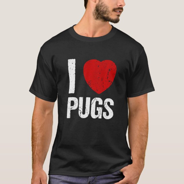 I love pugs   T-Shirt (Front)
