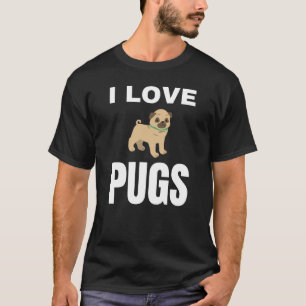 I love Pugs T-Shirt