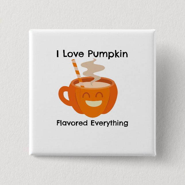 I Love Pumkin Flavor Everything  Button (Front)