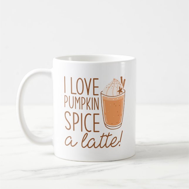 I Love Pumpkin Spice A Latte Coffee Mug (Left)