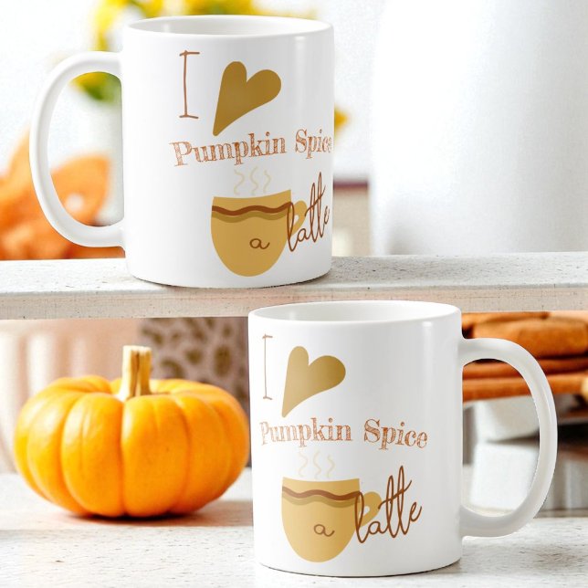 I Love Pumpkin Spice A Latte Humorous Coffee Mug (View on both sides of the ceramic mug handle)