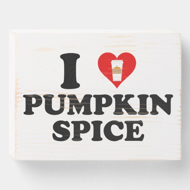 I Love Pumpkin Spice Wooden Box Sign (Front Horizontal)