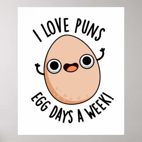 I Love Puns Egg Days A Week Funny Food Pun  Poster