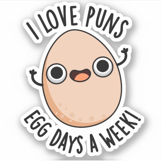 I Love Puns Egg Days A Week Funny Food Pun  Sticker (Front)