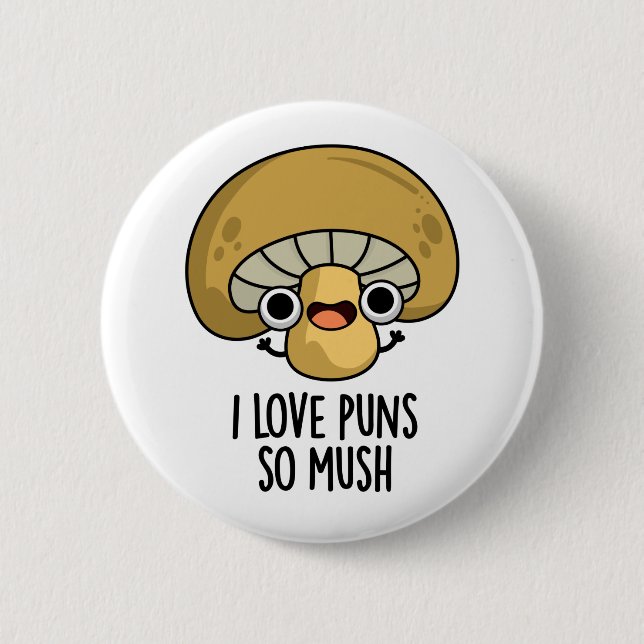 I Love Puns So Mush Funny Mushroom Pun  Button (Front)