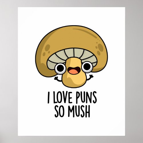 I Love Puns So Mush Funny Mushroom Pun  Poster