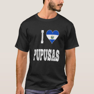 I love Pupusa from El Salvador   T-Shirt