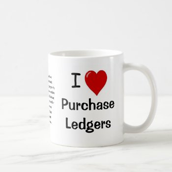 I Love Purchase Ledgers - Triple Sided Coffee Mug by accountingcelebrity at Zazzle