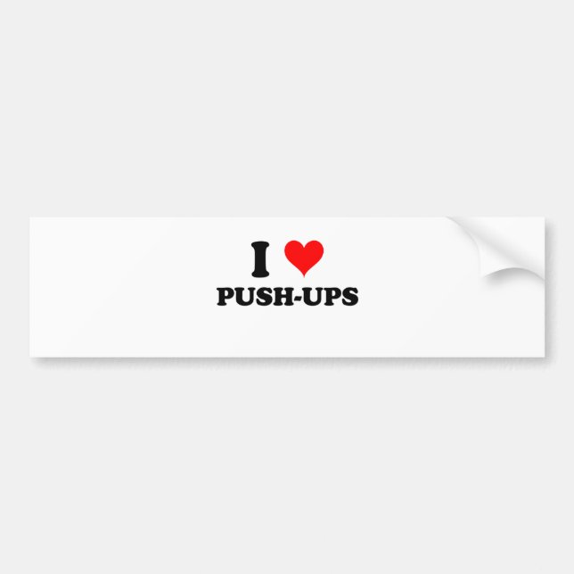 I Love Push-Ups Bumper Sticker (Front)