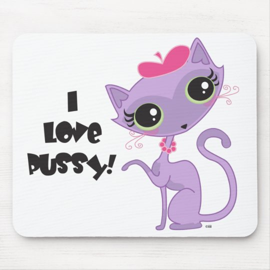 I Love Pussy Mouse Pad
