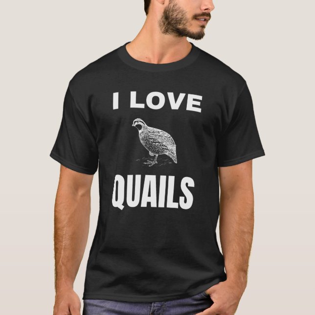I love Quails T-Shirt (Front)