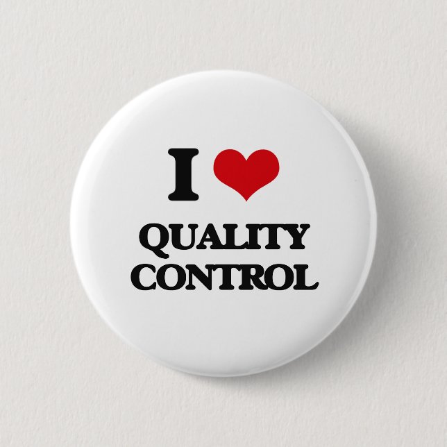I Love Quality Control Button (Front)