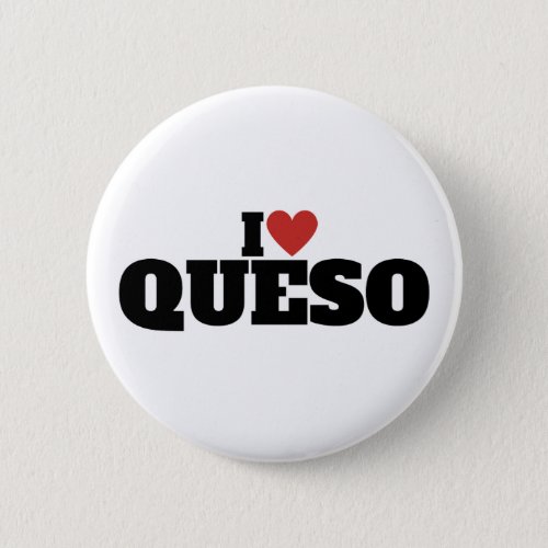 I Love Queso Button