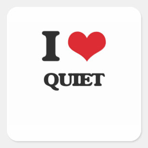 I Love Quiet Square Sticker