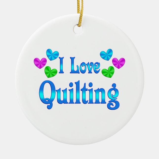 I Love Quilting Ceramic Ornament (Front)