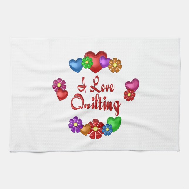 I Love Quilting Kitchen Towel (Horizontal)