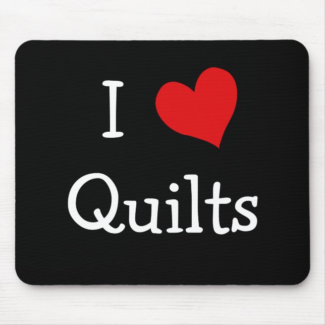 I Love Quilts Mouse Pad (Front)
