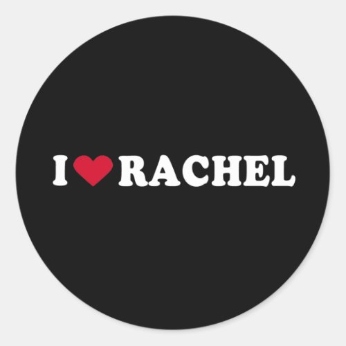 I LOVE RACHEL CLASSIC ROUND STICKER