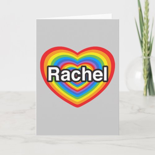 I love Rachel I love you Rachel Heart Card