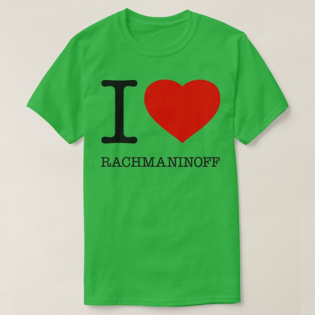 I LOVE RACHMANINOFF 1  T-Shirt (Design Front)