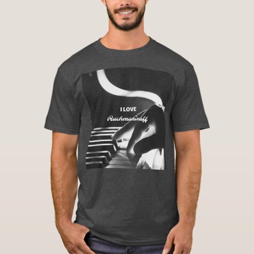 I love Rachmaninoff  T_Shirt