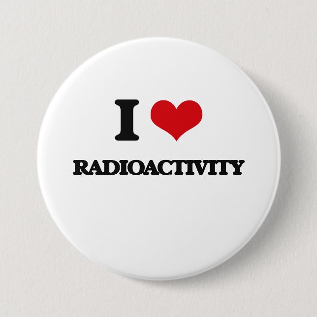 I Love Radioactivity Pinback Button (Front)