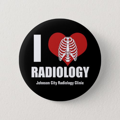 I Love Radiology Cool Custom Radiologist Clinic Button