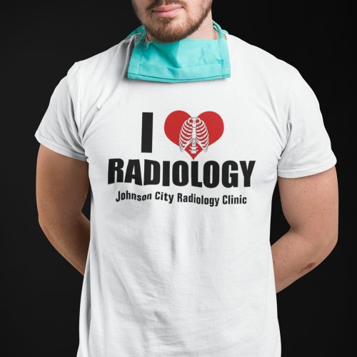I Love Radiology Cool Custom Radiologist Clinic T_Shirt