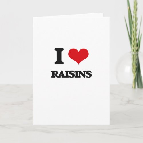 I Love Raisins Card