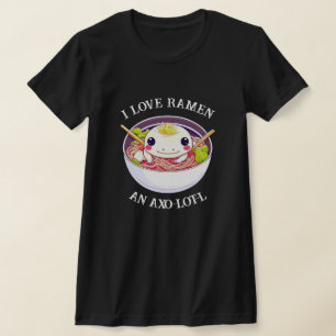 I Love Ramen Axolotl Pun T-Shirt