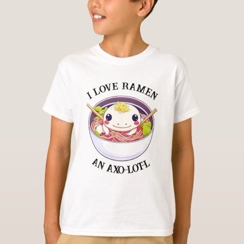 I Love Ramen Axolotl Pun  T_Shirt