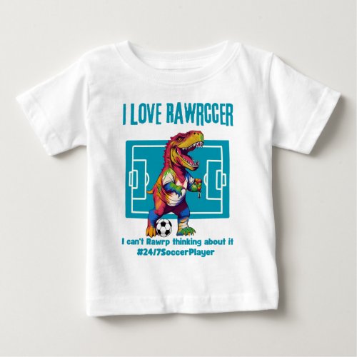 I love rawrccer 247 soccer player baby T_Shirt