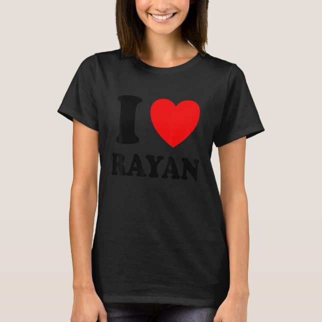 I Love Rayan T-Shirt (Front)