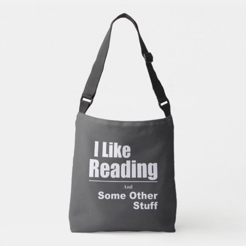 I Love Reading And Some Other Stuff Crossbody Bag