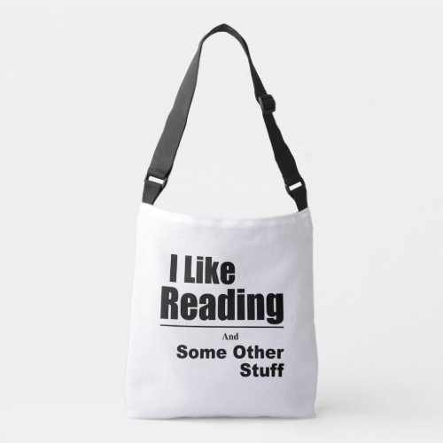 I Love Reading And Some Other Stuff Crossbody Bag