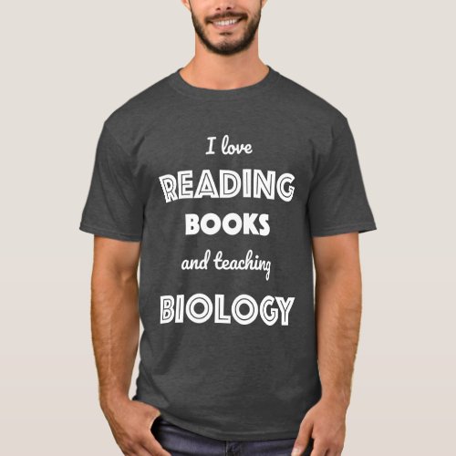 I Love Reading Books  Teaching Biology T_Shirt