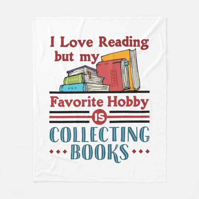 I Love Reading But Favorite Hobby Collecting Books Fleece Blanket (Front)