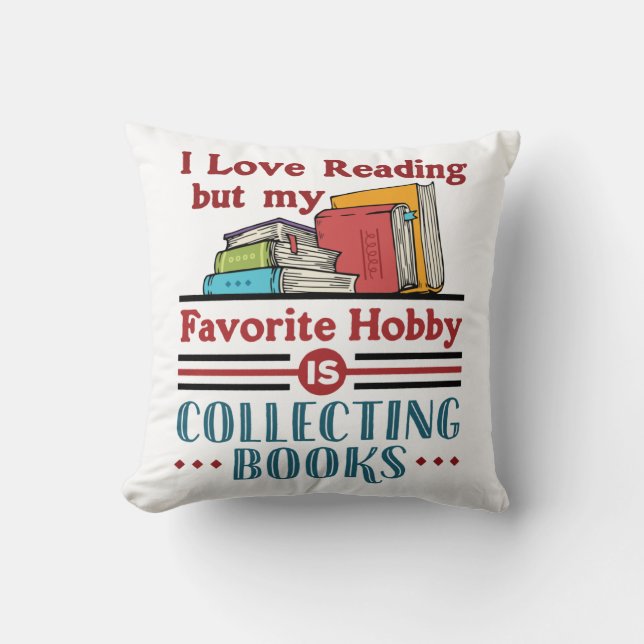 I Love Reading But Favorite Hobby Collecting Books Throw Pillow (Front)