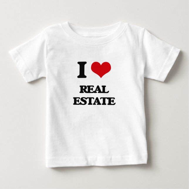 I Love Real Estate Baby T-Shirt (Front)