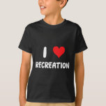 I Love Recreation - Heart Outdoor Sports Activitie T-Shirt<br><div class="desc">I Love Recreation - Heart Outdoor Sports Activities Camping</div>