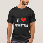 I Love Recreation - Heart Outdoor Sports Activitie T-Shirt<br><div class="desc">I Love Recreation - Heart Outdoor Sports Activities Camping</div>