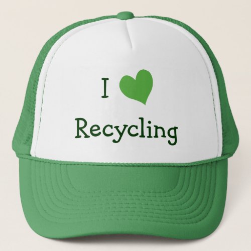 I Love Recycling Trucker Hat