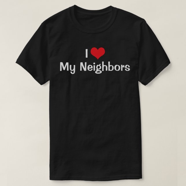 I Love Red Heart My Neighbors T-Shirt (Design Front)