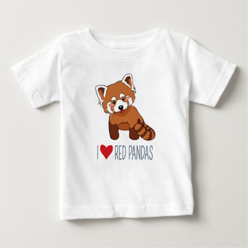 I Love Red Pandas _ Cute Cartoon Red Panda Baby T_Shirt