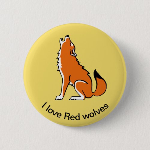 I love Red wolves _ Wildlife _ Animal _ yellow Button